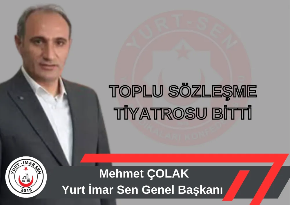 Yurt İmar Sen Genel Başkanı Mehmet ÇOLAK’ın Toplu Sözleşme sonrası bir açıklama yaptı.