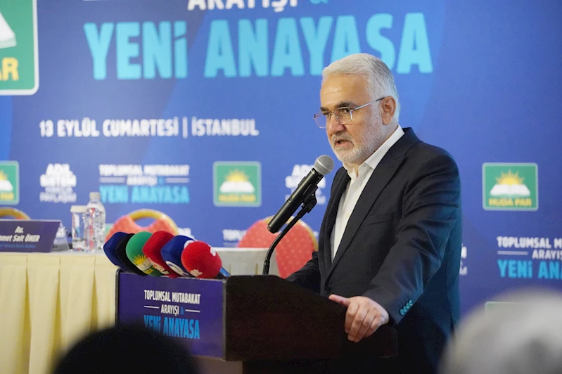 HÜDA PAR Genel Başkanı Yapıcıoğlu: Anayasa, toplumla ve toplumun değerleriyle çatışmamalı