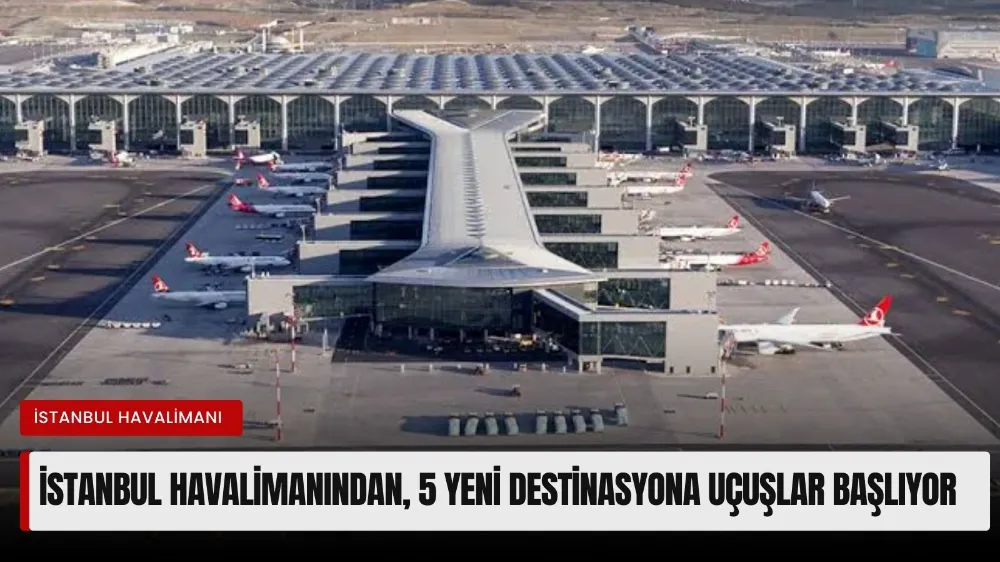  İstanbul Havalimanı’nda Yeni Uçuş Hatları Açıldı